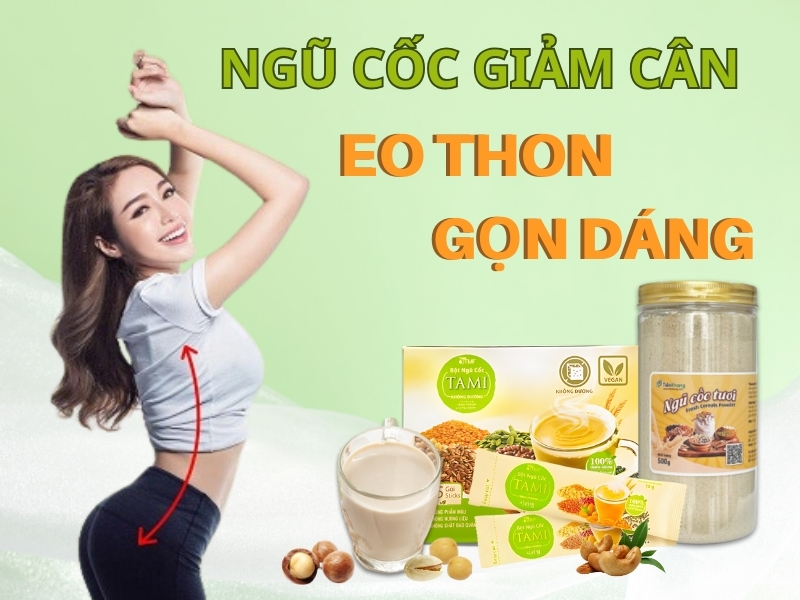 Ngũ cốc giảm cân eo thon gọn dáng