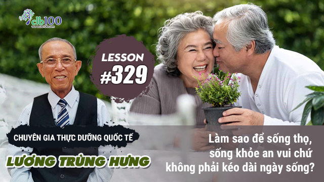 Lesson #329: Làm sao để sống thọ, sống khỏe an vui chứ không phải kéo dài ngày sống? 20-05-2026
