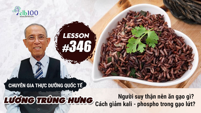 Lesson #346: Người suy thận nên ăn gạo gì? cách giảm kali – phospho trong gạo lứt? 07-09-2026