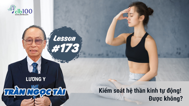 Lesson #173: Kiểm soát hệ thần kinh tự động! Được không? 01-06-2026