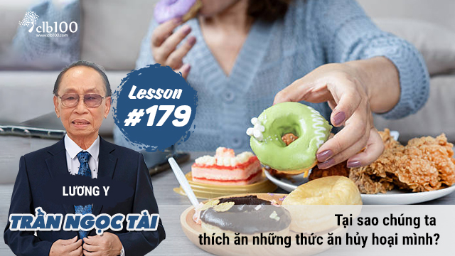​Lesson #179: Tại sao chúng ta thích ăn những thức ăn hủy hoại mình? 31-08-2026