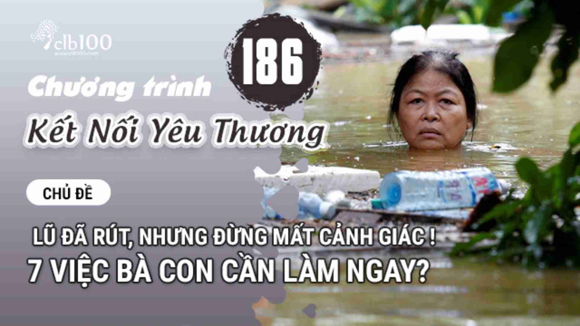 KNYT #186: Lũ đã rút, nhưng đừng mất cảnh giác ! 7 việc bà con cần làm ngay? 21-11-2025