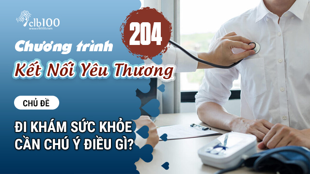 KNYT #204: Đi khám sức khỏe cần chú ý điều gì? 17-04-2026